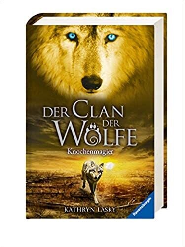 Der Clan der Wölfe, Band 5: Knochenmagier, Kathryn Lasky