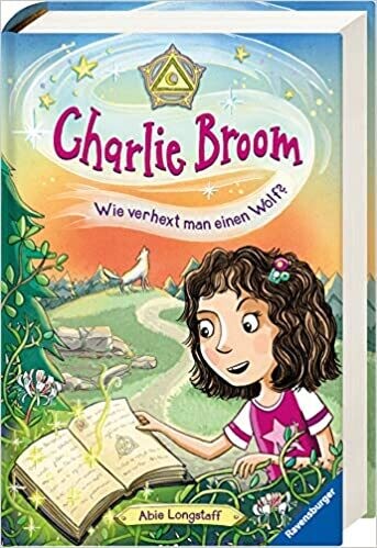 Charlie Broom, B. 2: Wie verhext man einen Wolf? Abie Longstaff Charlie Broom, B. 2: Wie verhext man einen Wolf? Abie Longstaff