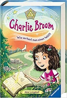 Charlie Broom, B. 2: Wie verhext man einen Wolf?  Abie Longstaff