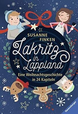 Lakritz in Lappland - Eine Weihnachtsgeschichte in 24 Kapiteln Lakritz in Lappland - Eine Weihnachtsgeschichte in 24 Kapiteln