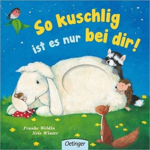 So kuschlig ist es nur bei dir: Fühlbuch. Bilderbuch, Nele Winter