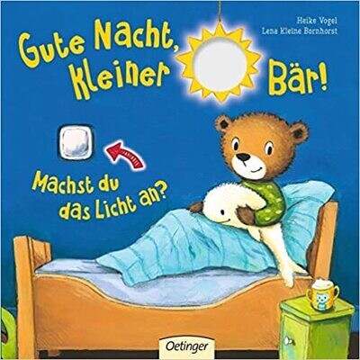 Gute Nacht, kleiner Bär!: Machst du das Licht an? Lena Kleine Bornhorst Gute Nacht, kleiner Bär!: Machst du das Licht an? Lena Kleine Bornhorst
