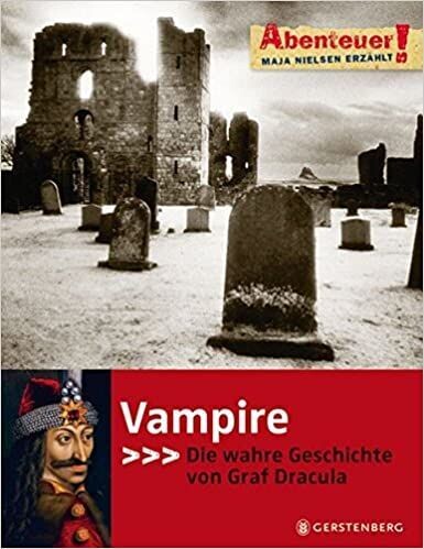 Abenteuer! Maja Nielsen erzählt. Vampire - Die wahre Geschichte von Graf Dracula