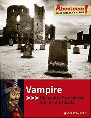 Abenteuer! Maja Nielsen erzählt. Vampire - Die wahre Geschichte von Graf Dracula Abenteuer! Maja Nielsen erzählt. Vampire - Die wahre Geschichte von Graf Dracula