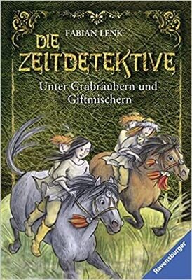 Die Zeitdetektive: Unter Grabräubern und Giftmischern: . Das Grab des Dschingis Khan; Das Teufelskraut Die Zeitdetektive: Unter Grabräubern und Giftmischern: . Das Grab des Dschingis Khan; Das Teufelskraut
