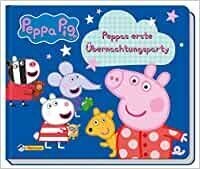 Peppas erste Übernachtungsparty (Peppa Pig)