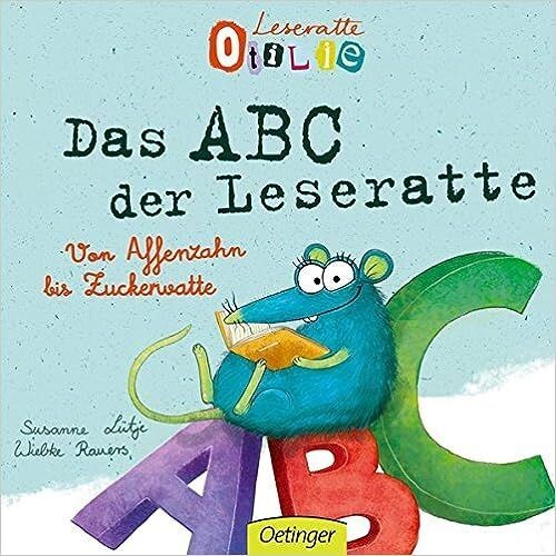 Leseratte Otilie: Von Affenzahn bis Zuckerwatte, das ABC der Leseratte.