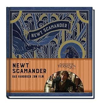 Phantastische Tierwesen und wo sie zu finden sind: Newt Scamander - Das Handbuch zum Film