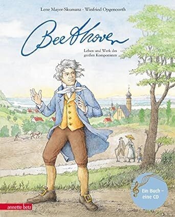 Ludwig van Beethoven: Leben und Werk des großen Komponisten (Das musikalische Bilderbuch mit CD)