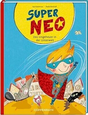 Super Neo: Das Ungeheuer in der Unterwelt, Sibylle Rieckhoff Super Neo: Das Ungeheuer in der Unterwelt, Sibylle Rieckhoff