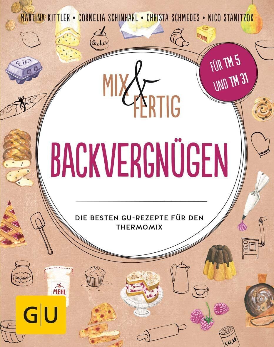 Mix & Fertig Backvergnügen - Die besten GU-Rezepte für den Thermomix