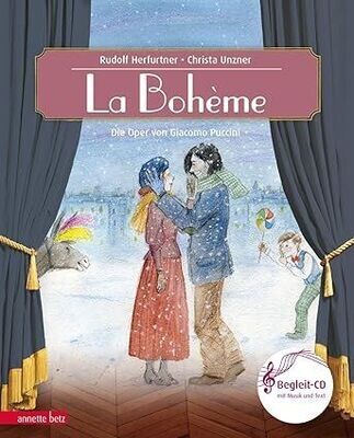 La Bohème (Das musikalische Bilderbuch mit CD) - Die Oper von Giacomo Puccini La Bohème (Das musikalische Bilderbuch mit CD) - Die Oper von Giacomo Puccini