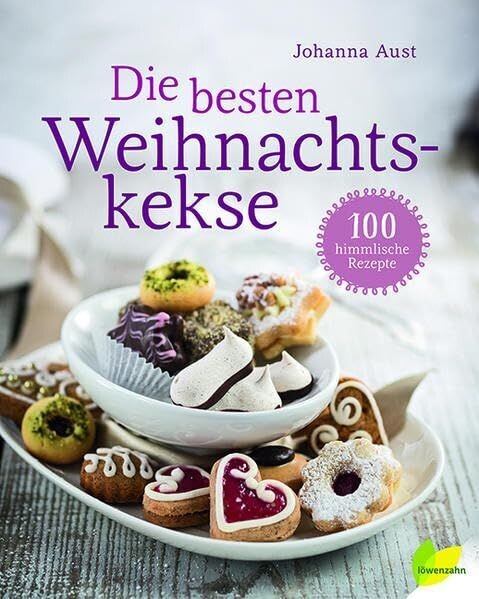 Die besten Weihnachtskekse - 100 himmlische Rezepte