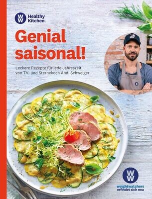 WW - Genial saisonal! - Leckere Rezepte für jede Jahreszeit. Rezepte von Sternekoch Andi Schweiger