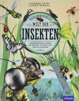 Geheimnisvolle Welt der Insekten - Verborgenes Leben am Boden, in der Luft und im Wasser Geheimnisvolle Welt der Insekten - Verborgenes Leben am Boden, in der Luft und im Wasser
