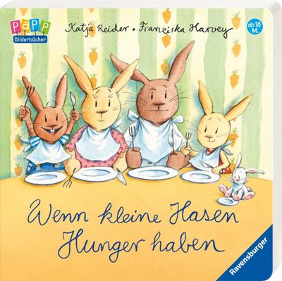 Wenn kleine Hasen Hunger haben von Katja Reider Wenn kleine Hasen Hunger haben von Katja Reider