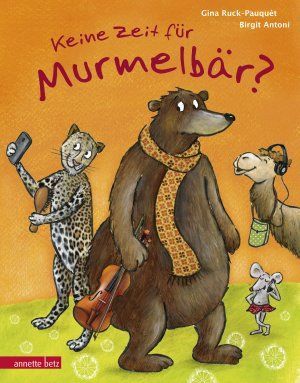Keine Zeit für Murmelbär?, Gina Ruck-Pauquét