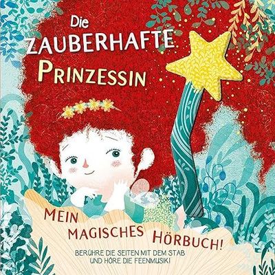 Die zauberhafte Prinzessin: Mein magisches Hörbuch! Die zauberhafte Prinzessin: Mein magisches Hörbuch!