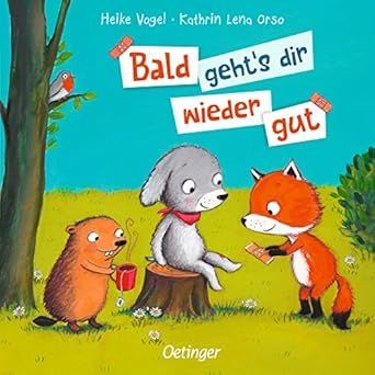 Bald geht's dir wieder gut: Tierisch tröstendes Pappbilderbuch Bald geht's dir wieder gut: Tierisch tröstendes Pappbilderbuch