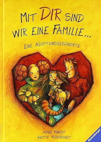 Mit dir sind wir eine Familie ...: Eine Adoptionsgeschichte
