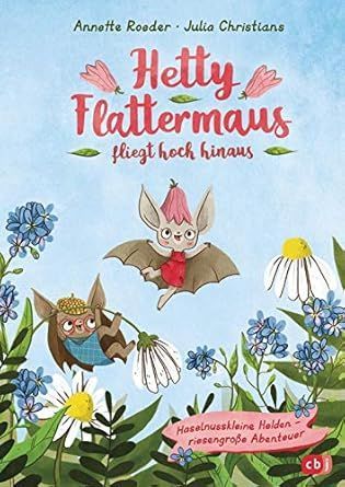 Hetty Flattermaus fliegt hoch hinaus von Annette Roeder