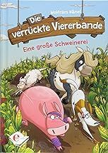 Die verrückte Viererbande (Band 2): Eine große Schweinerei Die verrückte Viererbande (Band 2): Eine große Schweinerei