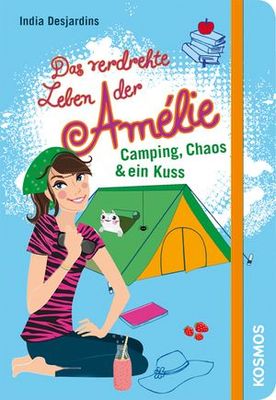 Das verdrehte Leben der Amélie, 6, Camping, Chaos & ein Kuss Das verdrehte Leben der Amélie, 6, Camping, Chaos & ein Kuss