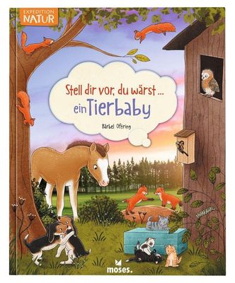 Stell dir vor, du wärst...ein Tierbaby Stell dir vor, du wärst...ein Tierbaby