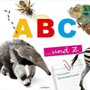A, B, C ... und Z, Tierischer Buchstabenspaß A, B, C ... und Z, Tierischer Buchstabenspaß