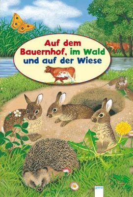 Auf dem Bauernhof, im Wald und auf der Wiese (Pappbilderbuch) Ulrike Hauswald Auf dem Bauernhof, im Wald und auf der Wiese (Pappbilderbuch) Ulrike Hauswald