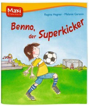 Benno Superkicker - Maxi Bilderbuch Benno Superkicker - Maxi Bilderbuch
