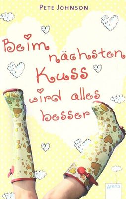 Beim nächsten Kuss wird alles besser von Pete Johnson Beim nächsten Kuss wird alles besser von Pete Johnson