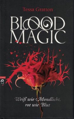 Blood Magic - Weiß wie Mondlicht, rot wie Blut von Tessa Gratton Blood Magic - Weiß wie Mondlicht, rot wie Blut von Tessa Gratton