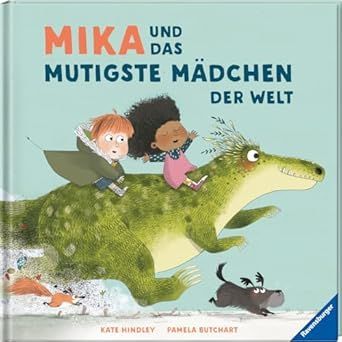Mika und das mutigste Mädchen der Welt, Pamela Butchart Mika und das mutigste Mädchen der Welt, Pamela Butchart
