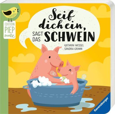 Edition Piepmatz: Seif dich ein, sagt das Schwein von Sandra Grimm Edition Piepmatz: Seif dich ein, sagt das Schwein von Sandra Grimm