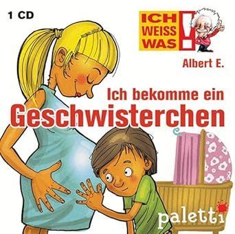 Ich weiss was! Albert E. erklärt Ich bekomme ein Geschwisterchen - CD