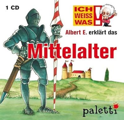 Ich weiss was! Albert E. erklärt das Mittelalter, Audio CD Ich weiss was! Albert E. erklärt das Mittelalter, Audio CD