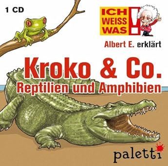 Ich weiss was! Albert E. erklärt Kroko & Co. Reptilien und Amphibien - CD Ich weiss was! Albert E. erklärt Kroko & Co. Reptilien und Amphibien - CD
