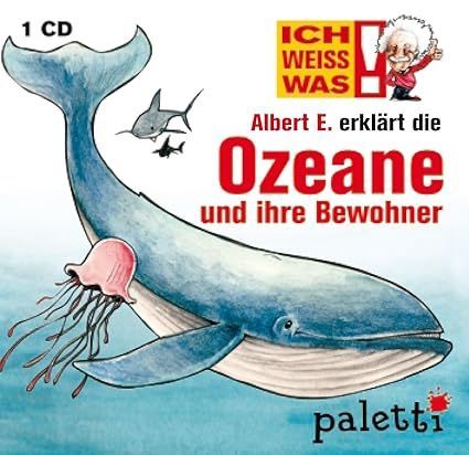 Ich weiss was! Albert E. erklärt die Ozeane - CD