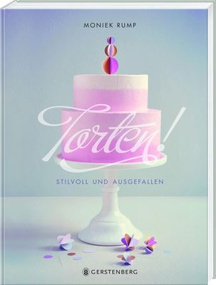 Torten!: Stilvoll und ausgefallen 50 Rezepte für besondere Torten Torten!: Stilvoll und ausgefallen 50 Rezepte für besondere Torten