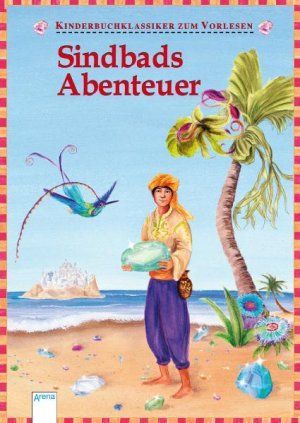 Sindbads Abenteuer – Kinderbuchklassiker zum Vorlesen und Selberlesen Sindbads Abenteuer – Kinderbuchklassiker zum Vorlesen und Selberlesen