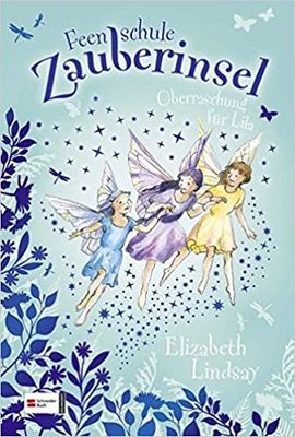 Feenschule Zauberinsel, Band 06: Überraschung für Lila, Elizabeth Lindsay Feenschule Zauberinsel, Band 06: Überraschung für Lila, Elizabeth Lindsay