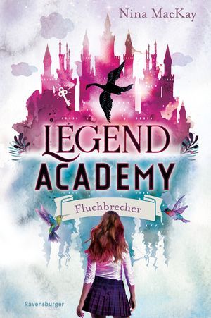 Legend Academy, Bd. 1 - Fluchbrecher - Nina MacKay Legend Academy, Bd. 1 - Fluchbrecher - Nina MacKay