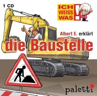 Ich weiss was! Albert E. erklärt die Baustelle