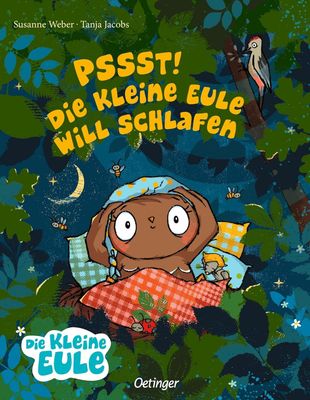 Pssst! Die kleine Eule will schlafen, Susanne Weber Pssst! Die kleine Eule will schlafen, Susanne Weber