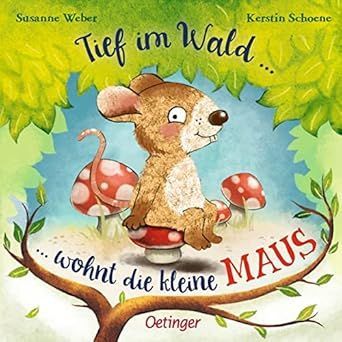 Tief im Wald ... wohnt die kleine Maus Tief im Wald ... wohnt die kleine Maus