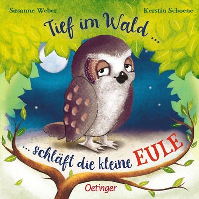 Tief im Wald ... schläft die kleine Eule, Susanne Weber Tief im Wald ... schläft die kleine Eule, Susanne Weber