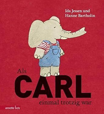 Als Carl einmal trotzig war - Ida Jessen