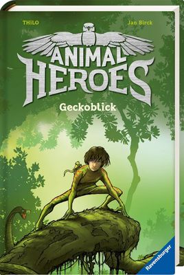 Animal Heroes, Band 3: Geckoblick - THILO Animal Heroes, Band 3: Geckoblick - THILO