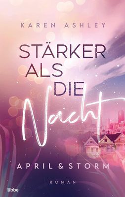 April & Storm - Stärker als die Nacht : Roman (Forever Us, Band 1) April & Storm - Stärker als die Nacht : Roman (Forever Us, Band 1)